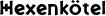 Hexenkötel